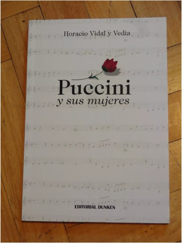  Puccini  Y  Sus Mujeres Libro De Horacio Vidal Y Vedia