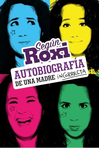 Segun Roxi. Autobiografia De Una Madre Incorrecta - Lombardi