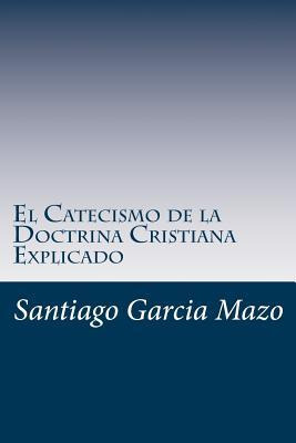 Libro El Catecismo De La Doctrina Cristiana Explicado - S...