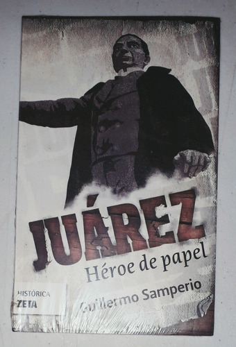 Juárez Héroe De Papel Libro De Guillermo Samperio