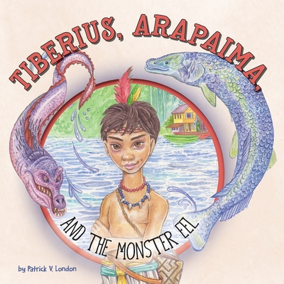 Libro Tiberius, Arapaima, And The Monster Eel - London, P...