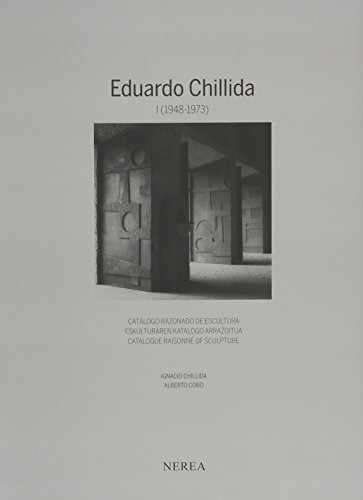 Eduardo Chillida Vol.i - 1948/1973: Catálogo Razonado De Esc