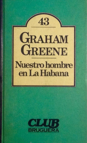 Nuestro Hombre En La Habana - Graham Greene (Usado)