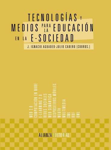 Tecnologías y medios para la educación en la e-sociedad, de Aguaded, J. Ignacio. Editorial Alianza, tapa blanda en español, 2013