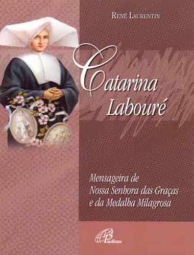 Catarina Labouré, de Laurentin, René. Editora Paulinas, capa mole, edição 1 em português, 2010