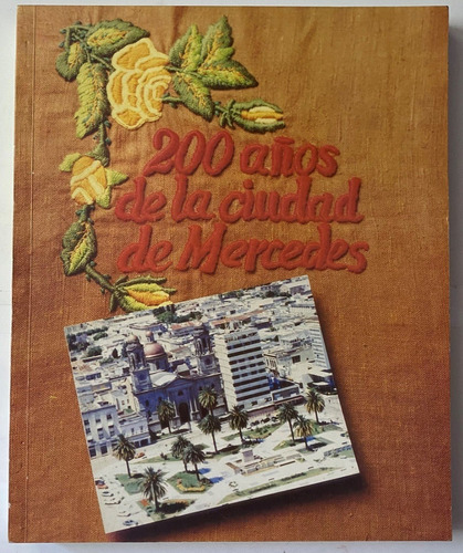 200 Años De La Ciudad De Mercedes, 1988, 300 Pág   B1