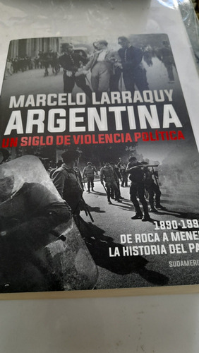 Argentina Un Siglo De Violencia Política Larraquy G6
