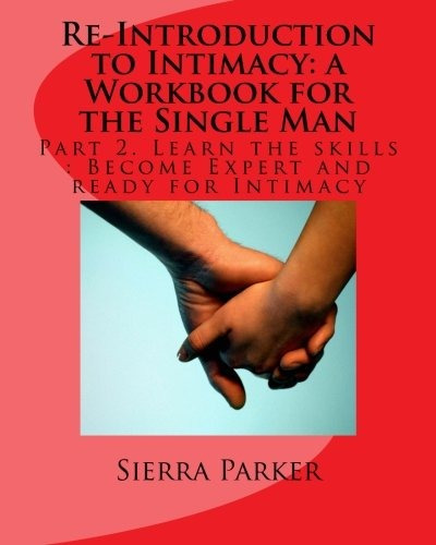 Reintroduction To Intimacy A Workbook For The Single Man Par