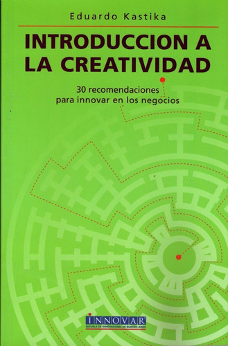 Libro Introducción A La Creatividad  Kastika Eduardo