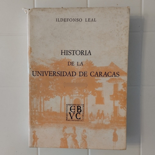 Historia De La Universidad De Caracas. Ildefonso Leal