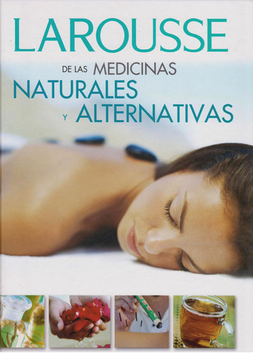 De Las Medicinas Naturales Y Alternativas, De Larousse. Editorial Difusora Larousse De Colombia Ltda., Tapa Dura, Edición 2007 En Español