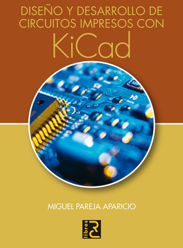 Diseño Y Desarrollo De Circuitos Impresos Con Kicad, De Pareja Aparicio, Miguel. Editorial Alfaomega Grupo Editor, Tapa Rustica En Español