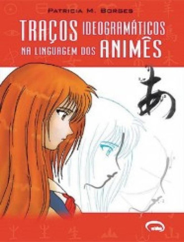 Tracos Ideogramaticos Na Linguagem Dos Animes: Tracos Ideogramaticos Na Linguagem Dos Animes, De Borges,patricia M.. Editora Via Lettera, Capa Mole, Edição 1 Em Português, 2008