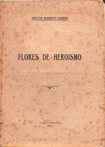 Flores De Heroismo Por Hector Modesto Garcia Firmado