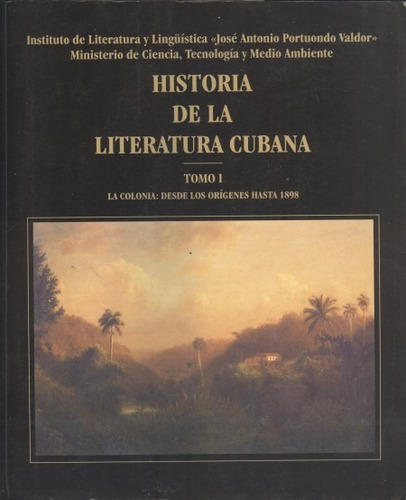 Historia De La Literatura Cubana Tomo 1 La Colonia ...