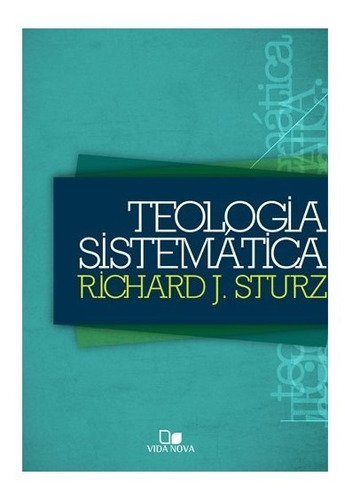 Teologia Sistemática | Richard J. Sturz | Ensino Bíblico 
