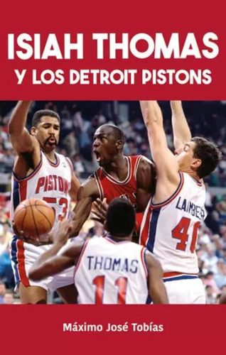 Isiah Thomas Y Los Detroit Pistons - Tobías Rubio  - *