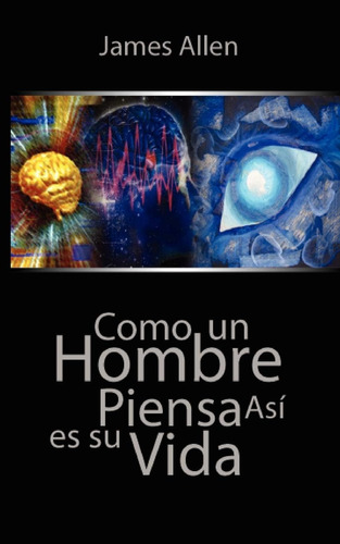 Libro: Como Un Hombre Piensa Asi Es Su Vida As A Man