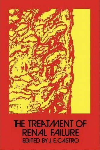 The Treatment Of Renal Failure, De J. E. Castro. Editorial Springer, Tapa Blanda En Inglés