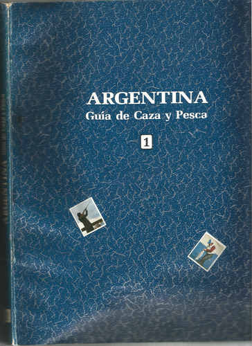 Argentina Guía De Caza Y Pesca. Dos Tomos (Usado)