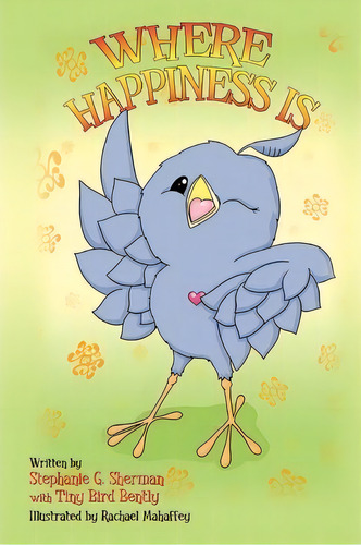 Where Happiness Is, De Stephanie G Sherman. Editorial Createspace Independent Publishing Platform, Tapa Blanda En Inglés