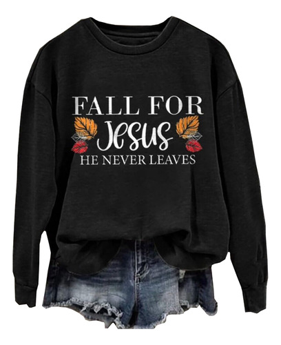 Bomytao Sudadera Con Texto En Inglés Fall For Jesus He Nev.