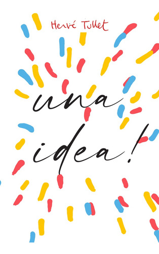 ¡tengo Una Idea! - Herve Tullet