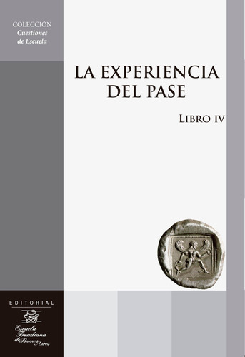 La Experiencia Del Pase Libro Iv, De Vv. Aa.., Vol. 1. Editorial Escuela Freudiana De Buenos Ai, Tapa Blanda En Español, 2016