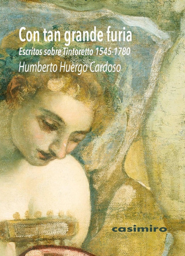 Libro Con Tan Grande Furia: Escritos Sobre Tintoretto (1545-