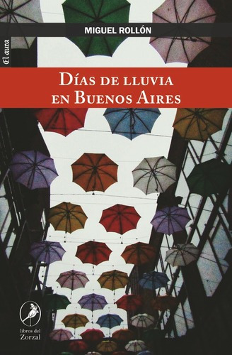 Dias De Lluvia En Buenos Aires - Miguel Rollon, de Miguel Rollon. Editorial Del Zorzal en español