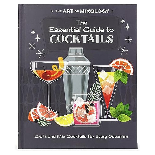 Book : The Art Of Mixology Essential Guide To Cocktails...