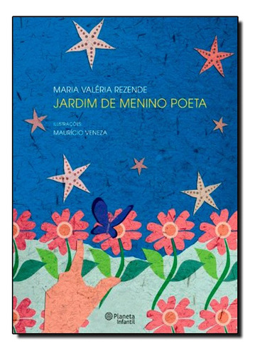Jardim De Menino Poeta: Jardim De Menino Poeta, De Maria Valeria Rezende., Vol. Não Aplica. Editora Planeta Br, Capa Mole Em Português