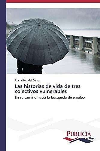 Libro: Las Historias Vida Tres Colectivos Vulnerables:&..