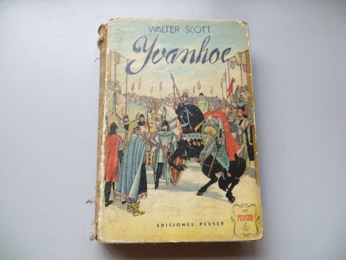 Ivanhoe Walter Scott Ediciones Peuser 1946 Tapa Dura