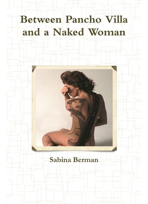Libro Between Pancho Villa And A Naked Woman - Berman, Sa...
