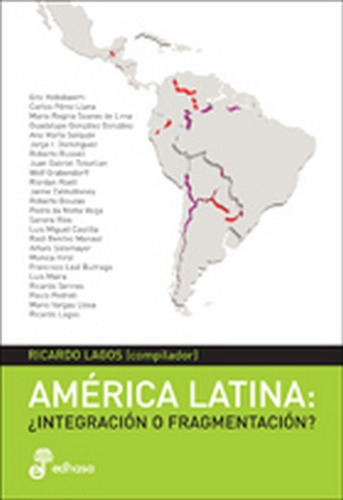 America Latina: ¿integracion O Fragmentacion?, De Lagos, Ricardo. Serie N/a, Vol. Volumen Unico. Editorial Edhasa, Tapa Blanda, Edición 1 En Español, 2008