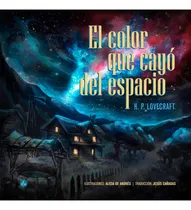 Comprar El Color Que Cayo Del Espacio - H. P. Lovecraft, De Lovecraft, Howard Phillips. Editorial Ediciones T&t, Tapa Dura En Español, 2023