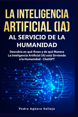 Libro: La Artificial (ia) Al Servicio De La Humanidad: En Y