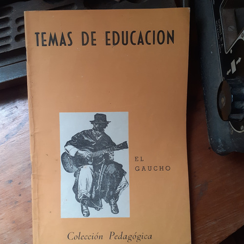 Temas De Educación- Colección Pedagógica : El Gaucho