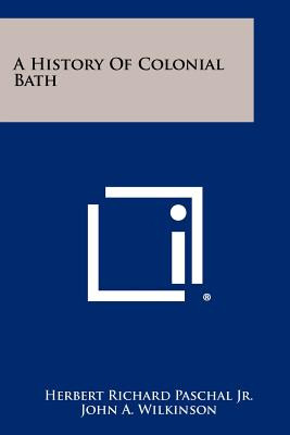 Libro A History Of Colonial Bath - Paschal, Herbert Richa...