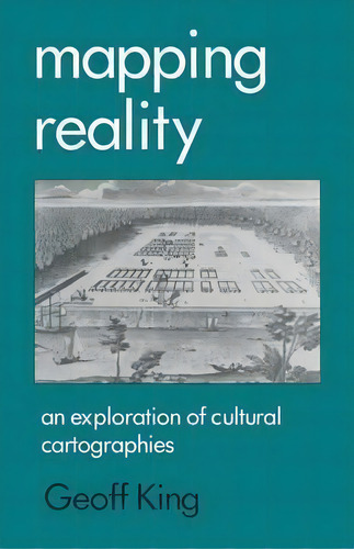Mapping Reality : An Exploration Of Cultural Cartographies, De Geoff King. Editorial Palgrave Macmillan, Tapa Blanda En Inglés