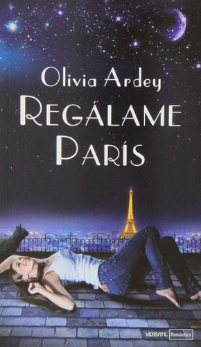 Regálame París: No, De Ardey, Olivia. Serie No, Vol. No. Editorial Versatil, Tapa Blanda, Edición No En Español, 1