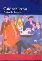 Comprar Cafe Con Letras Poetas De Rosario, De Poetas De Rosario. Serie N\u002Fa, Vol. Volumen Unico. Editorial Municipalidad De Rosario, Tapa Blanda, Edición 1 En Español, 1997