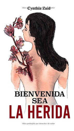 Libro: Bienvenida Sea La Herida (spanish Edition)