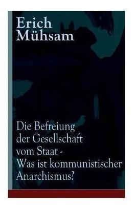 Libro Die Befreiung Der Gesellschaft Vom Staat - Was Ist ...