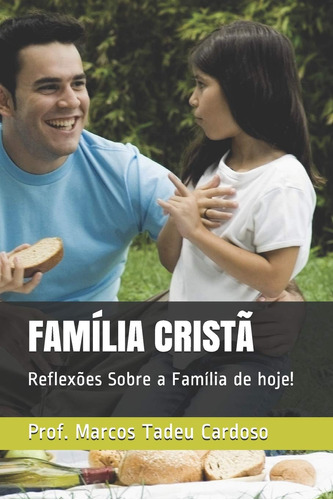 Família Cristã: Reflexões Sobre A Família De Hoje!