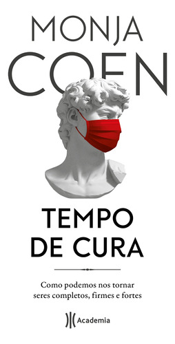 Tempo de cura: Como podemos nos tornar seres completos, firmes e fortes, de Monja Coen. Editorial Academia, tapa mole en português, 2021