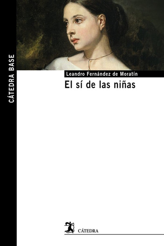 El Si De Las Niãâas, De Fernandez De Moratin, Leandro. Editorial Ediciones Catedra, Tapa Blanda En Español
