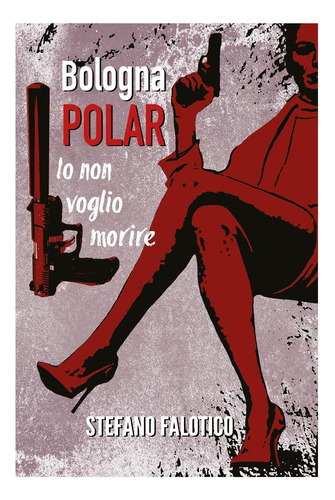Libro: Bologna Polar Io Non Voglio Morire (edición Italiana)