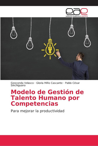 Libro: Modelo De Gestión De Talento Humano Por Competencias: